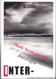 Młody Toruń poetycki : antologia / redakcja: Tomasz Dalasiński, Radosław Sobotka