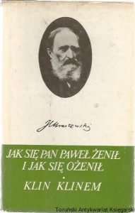 Jak się pan Paweł żenił i jak się ożenił. Klin klinem / Józef Ignacy Kraszewski