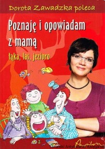 Poznaję i opowiadam z mamą łąka, las, jezioro / Dorota Zawadzka (oprac.)