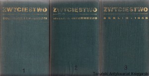 Zwycięstwo. T.1. Żołnierze i dyplomaci ; Zwycięstwo. T.2. Wielkie intermezzo ; Zwycięstwo. T.3. Berlin 1945