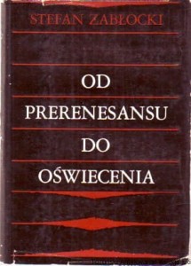 Od prerenesansu do oświecenia : z dziejów inspiracji klasycznych w literaturze polskiej / Stefan Zabłocki