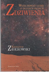 Zdziwienia : Wszechświat ludzi o długich oczach / Krzysztof Ziółkowski