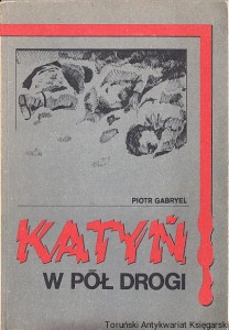 Katyń w pół drogi / Piotr Gabryel