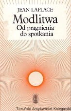 Modlitwa : Od pragnienia do spotkania / Jean Laplace 