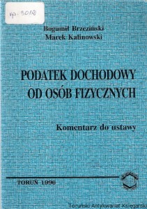 Podatek dochodowy od osób fizycznych : Komentarz do ustawy / Bogumił Brzeziński, Marek Kalinowski