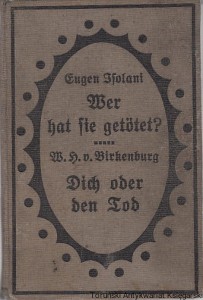 Wer hat sie getotet? / Eugen Isolani ; Dich oder den Tod / Walter Homann v. Birkenburg 
