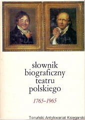 Słownik biograficzny Teatru Polskiego 1765-1965 / Praca zbiorowa