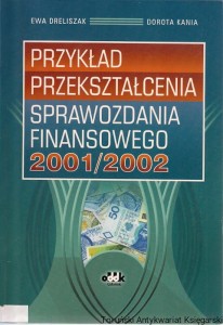 Przykład przekształcenia sprawozdania finansowego 2001/2002 / Ewa Dreliszak, Dorota Kania