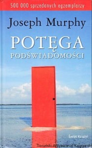 Potęga podświadomości / Joseph Murphy 