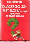 Dlaczego sól jest słona, czyli odpowiedzi na głupie pytania / Jan Rurański