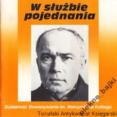 W służbie pojednania : działalność Stowarzyszenia im. Maksymiliana Kolbego / Elisabeth Erb