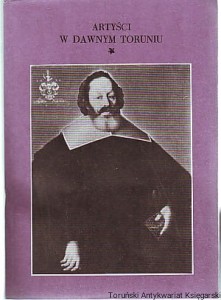 Artyści w dawnym Toruniu / pod redakcją Józefa Poklewskiego