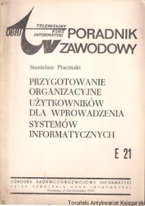 Przygotowanie organizacyjne użytkowników dla wprowadzenia systemów informatycznych / Stanisław Pluciński