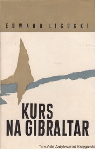 Kurs na Gibraltar / Edward Ligocki