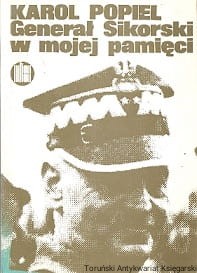 Generał Sikorski w mojej pamięci / Karol Popiel 