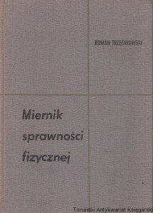 Miernik sprawności fizycznej uczniów i uczennic w wieku 7-19 lat / Roman Trześniowski