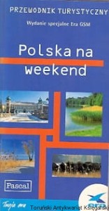 Polska na weekend : Przewodnik turystyczny / Praca zbiorowa 