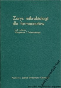 Zarys mikrobiologii dla farmaceutów / pod redakcją: Władysława T. Dobrzańskiego