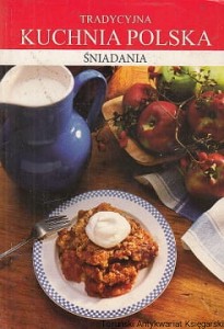 Tradycyjna kuchnia Polska : Śniadania / Krystyna Solakiewicz (oprac.)