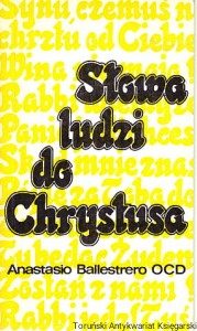 Słowa ludzi do Chrystusa  / Anastasio Ballestrero OCD