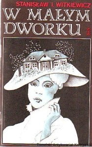 W małym dworku  / Stanisław Ignacy Witkiewicz [1982]