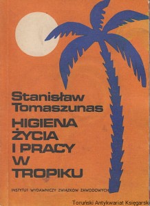 Higiena życia i pracy w tropiku / Stanisław Tomaszunas