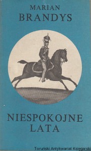 Koniec świata Szwoleżerów Tom 2. Niespokojne lata / Marian Brandys