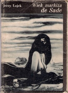 Wiek Markiza de Sade : szkice z historii obyczajów i literatury we Francji XVIII wieku / Jerzy Łojek 