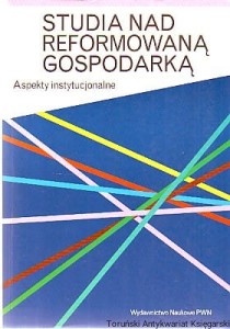 Studia nad reformowaną gospodarką : Aspekty instytucjonalne / Marek Okólski, Urszula Sztanderska