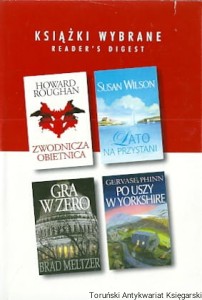 Książki wybrane Reader's Digest:  Zwodnicza obietnica / Howard Roughan,  Lato na przystani / Susan Wilson,  Gra w zero / Brad Meltzer,  Po uszy w Yorkshire / Gervase Phinn (z obwolutą)