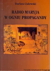 Radio Maryja w ogniu propagandy / Dariusz Zalewski 