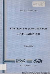 Kontrola w jednostkach gospodarczych  : Poradnik / Lech Załęczny