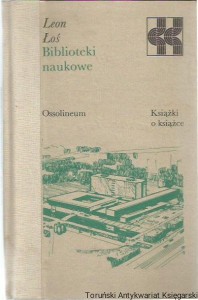 Biblioteki naukowe / Leon Łoś [Seria Książki o Książce]
