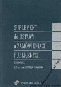 Suplement do ustawy o zamówieniach publicznych : komentarz / pod redakcją: dra Andrzeja Panasiuka