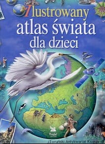 Ilustrowany atlas świata dla dzieci / Praca zbiorowa 