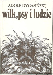 Wilk, psy i ludzie / Adolf Dygasiński