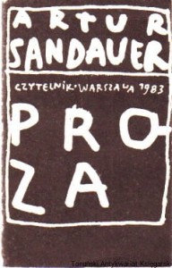 Proza [Śmierć liberała. Zapiski z martwego miasta. Urywki z pamiętników Mieczysława Rosenzweiga. Kanały. Sen na strychu] / Artur Sandauer