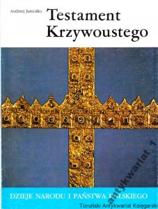 Testament Krzywoustego / Andrzej Jureczko [Dzieje Narodu i Państwa Polskiego I-6]