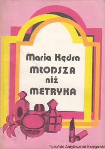 Młodsza niż metryka / Maria Kędra 