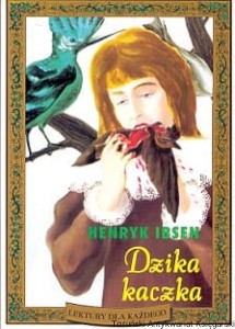 Dzika kaczka : Dramat w pięciu aktach / Henryk Ibsen 