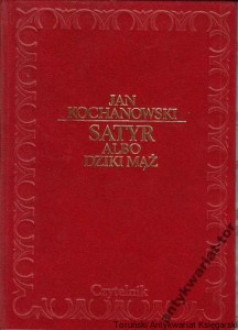 Satyr albo dziki mąż / Jan Kochanowski ; opracowała i posłowiem opatrzyła Paulina Buchwald-Pelcowa