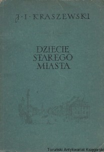 Dziecię starego miasta / Józef Ignacy Kraszewski