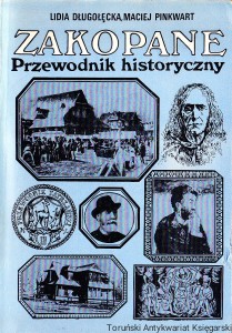 Zakopane: przewodnik historyczny / Lidia Długołęcka, Maciej Pinkwart