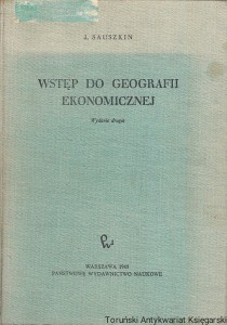 Wstęp do geografii ekonomicznej / J. Sauszkin