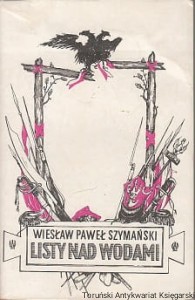 Listy nad wodami / Wiesław Paweł Szymański