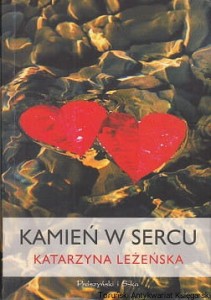 Kamień w sercu / Katarzyna Leżeńska 
