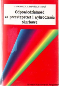 Odpowiedzialność za przestępstwa i wykroczenia skarbowe : komentarz, orzecznictwo SN, akty normatywne, pełny tekst ordynacji podatkowej / Krystyna Sitkowska, Ryszard A. Stefański, Tadeusz Stępień