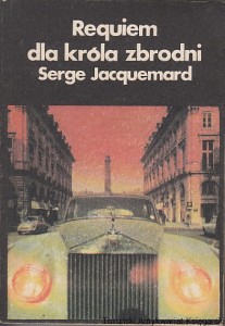 Requiem dla króla zbrodni / Serge Jacquemard