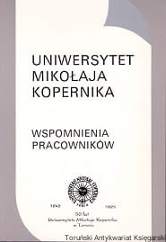 Uniwersytet Mikołaja Kopernika : Wspomnienia pracowników / Andrzej Tomczak (red.)