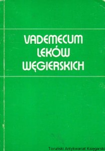 Vademecum leków węgierskich / Elżbieta Piaskowska, Jan Kolwas (oprac.)